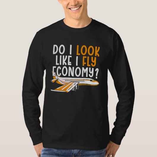 Do I Look Like I Fly Economy First Class Frequent  T-shirt (Voorkant)