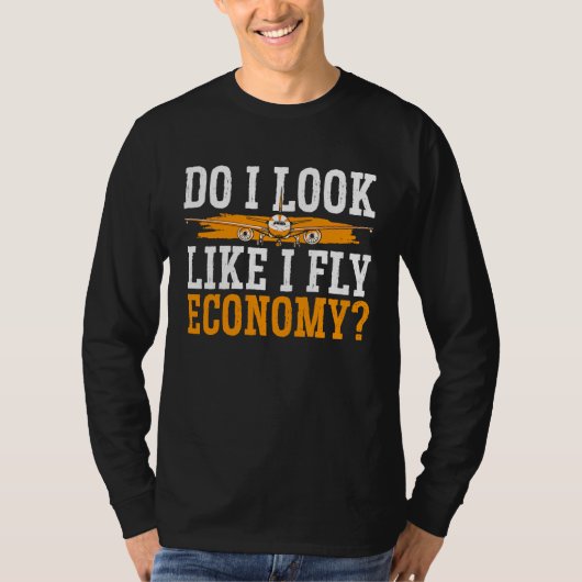 Do I Look Like I Fly Economy First Class Frequent  T-shirt (Voorkant)