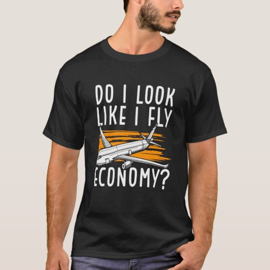 Do I Look Like I Fly Economy First Class Frequent  T-shirt (Voorkant)