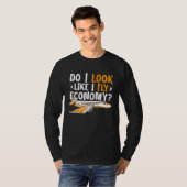 Do I Look Like I Fly Economy First Class Frequent  T-shirt (Voorkant volledig)