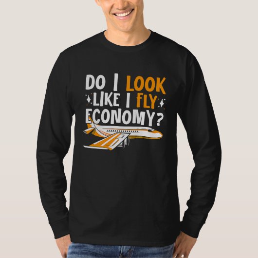 Do I Look Like I Fly Economy First Class Frequent  T-shirt (Voorkant)