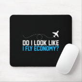 Do I Look Like I Fly Economy _ Funny First Cl Airp Muismat (Met muis)
