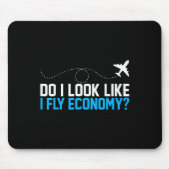 Do I Look Like I Fly Economy _ Funny First Cl Airp Muismat (Voorkant)