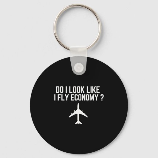 Do I Look Like I Fly Economy _ Funny First Cl Trav Sleutelhanger (Voorkant)