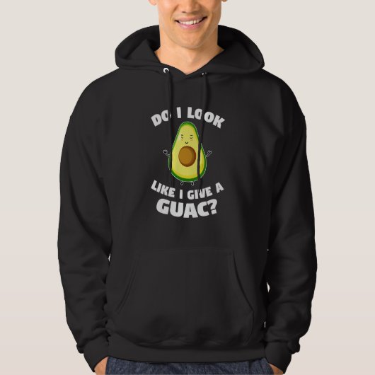 do I look like I give a guac avocados Hoodie (Voorkant)