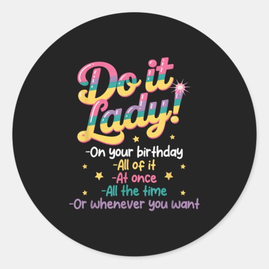 Do I T Lady On Your Birthday Whenever You Want Hum Ronde Sticker (Voorkant)