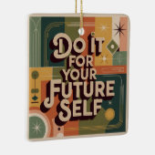 Do It For Your Future Self Keramisch Ornament (Rechts)