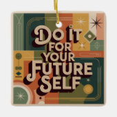Do It For Your Future Self Keramisch Ornament (Voorkant)