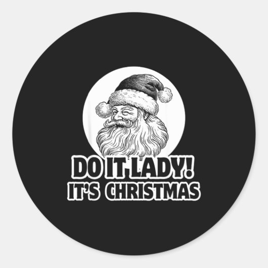 Do It Lady It's Christmas Funny Holiday Festive  Ronde Sticker (Voorkant)