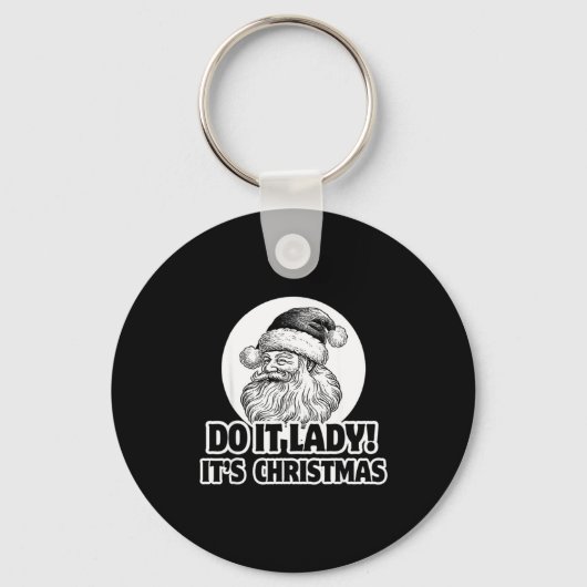 Do It Lady It's Christmas Funny Holiday Festive  Sleutelhanger (Voorkant)
