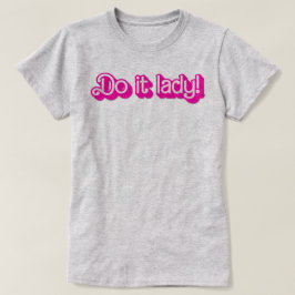 Do it Lady Shirt for Women Trendy Viral Meme