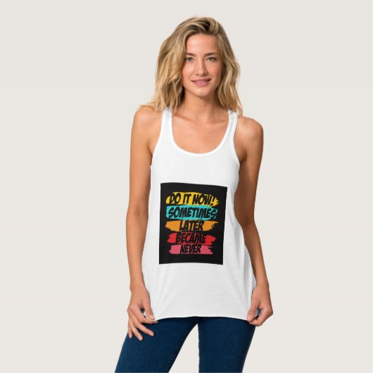 do it now later never came  tanktop (Volledige Voorkant)