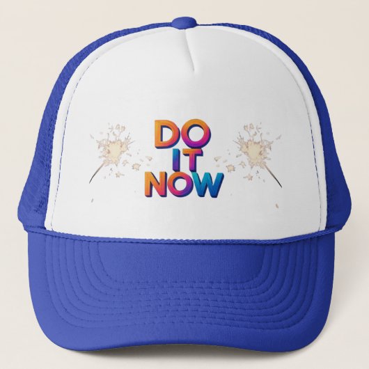 Do It Now Quote Cap – Motivational Action Hat Trucker Pet (Voorkant)