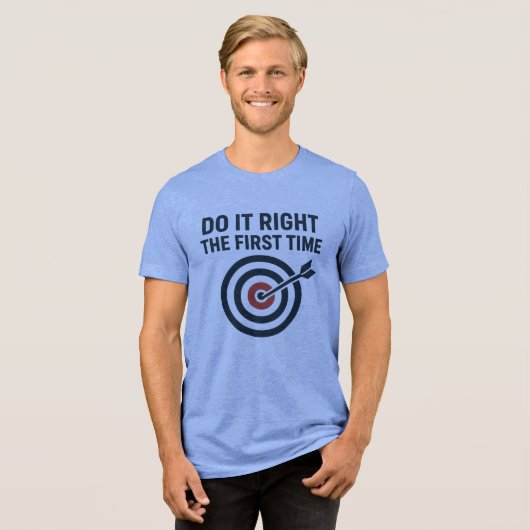 Do It Right the First Time Zero Defects Target Tri-Blend Shirt (Voorkant volledig)