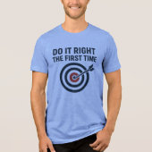 Do It Right the First Time Zero Defects Target Tri-Blend Shirt (Voorkant)