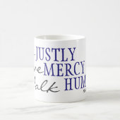 Do Justly, Love Mercy, Walk Humble Micah 6:8 mok (Center)