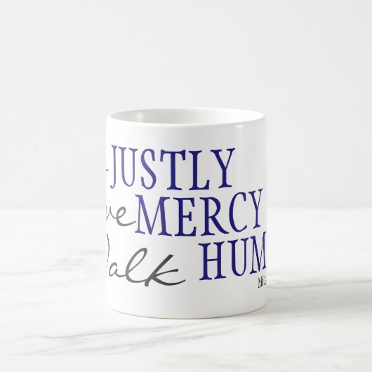 Do Justly, Love Mercy, Walk Humble Micah 6:8 mok (Center)