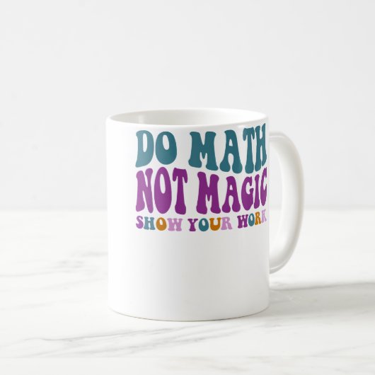 Do Math Not Magic Maths Lovers Do Math Not Magic Koffiemok (Voorkant rechts)
