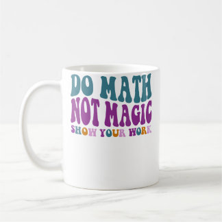 Do Math Not Magic Maths Lovers Do Math Not Magic Koffiemok