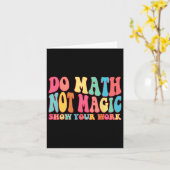 Do Math Not Magic Show Your Work Funny Math Back T Kaart (Gele Bloem)