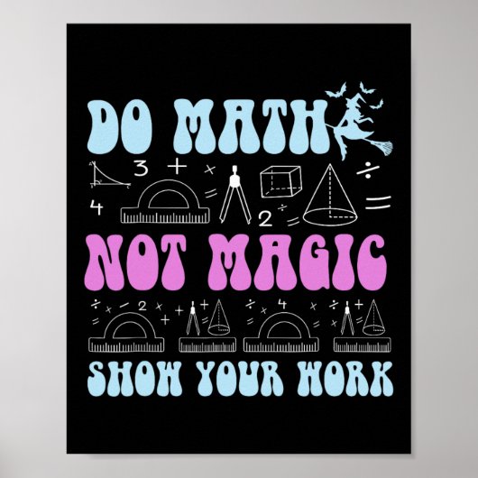 Do Math Not Magic Show Your Work Funny Math Back T Poster (Voorkant)