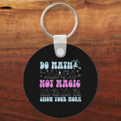 Do Math Not Magic Show Your Work Funny Math Back T Sleutelhanger (Voorkant)