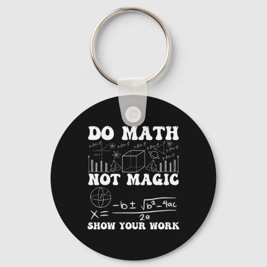 Do Math Not Magic Show Your Work Math Back To Scho Sleutelhanger (Voorkant)