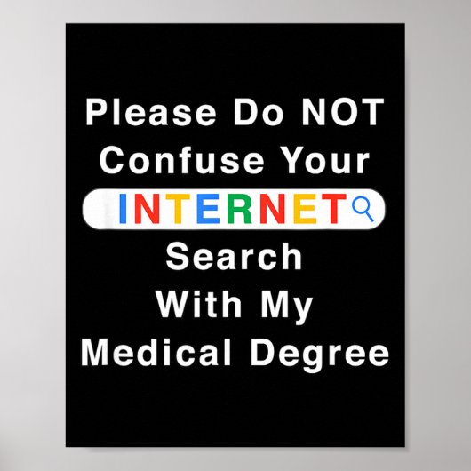 Do Not Confuse Your Google Search With My Medical  Poster (Voorkant)
