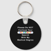 Do Not Confuse Your Google Search With My Medical  Sleutelhanger (Voorkant)