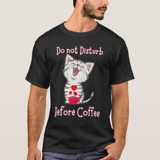 Do not Disturb Before Coffee for Cat Heart T-shirt (Voorkant)
