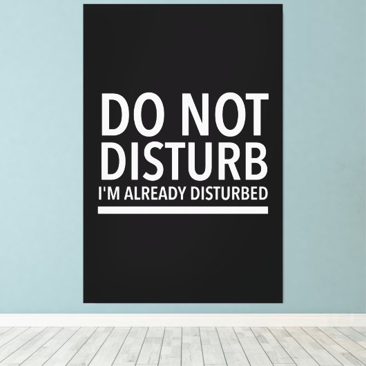 Do not disturb funny quotes white canvas afdruk (Insitu (Houten vloer))