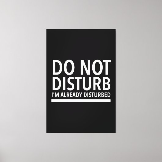 Do not disturb funny quotes white canvas afdruk (Voorkant)