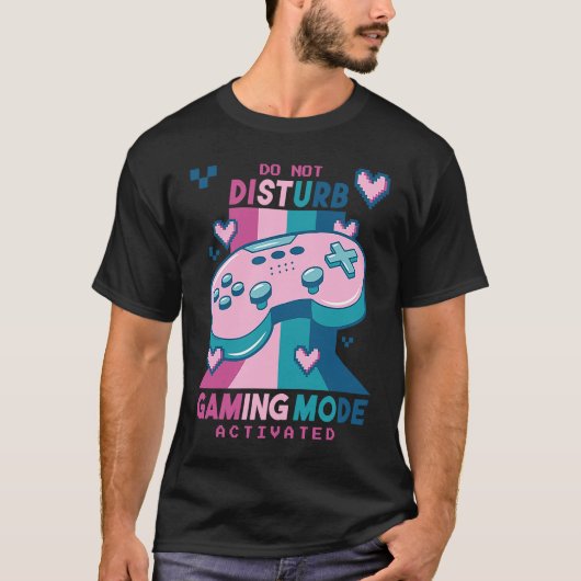 Do Not Disturb Gaming Mode Activated Video Gamer R T-shirt (Voorkant)