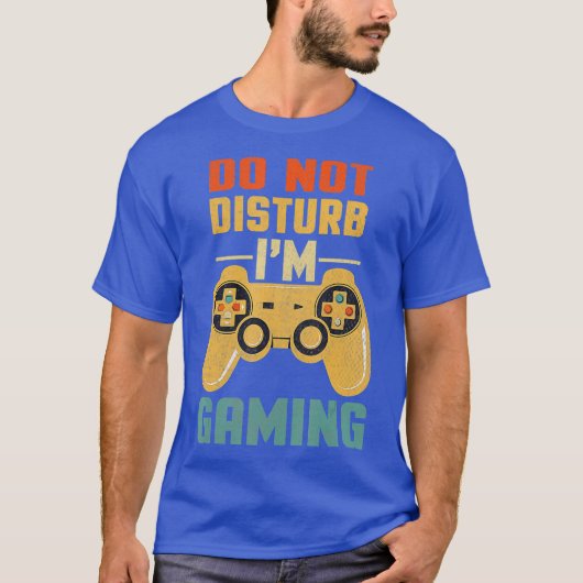 Do Not Disturb Im Gaming Cool Video Games Tee T-shirt (Voorkant)