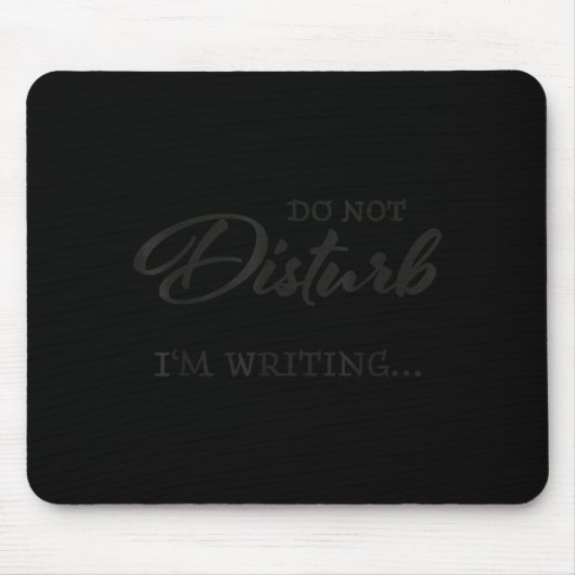 Do Not Disturb - I'm Writing  Muismat (Voorkant)
