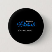Do Not Disturb - I'm Writing  Ronde Button 5,7 Cm (Voorkant)