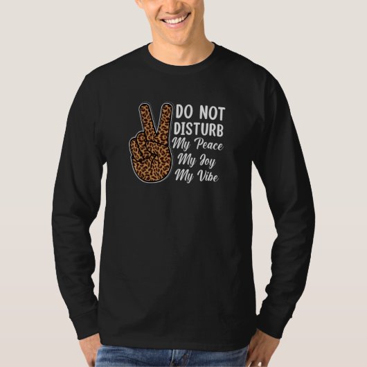 Do Not Disturb My Peace My Joy My Vibe Leopard T-shirt (Voorkant)