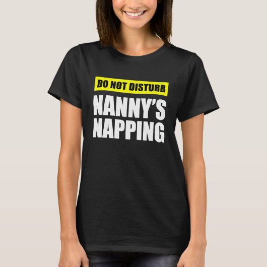 Do Not Disturb Nanny's Napping T-shirt (Voorkant)