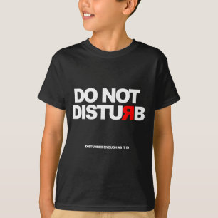 Do not disturb t-shirt