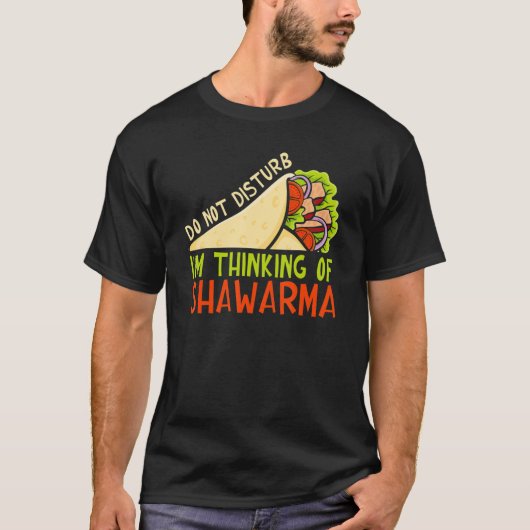 Do Not Disturb Thinking Of Shawarma Dish Shawarma T-shirt (Voorkant)