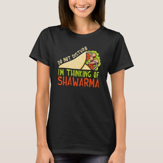 Do Not Disturb Thinking Of Shawarma Dish Shawarma T-shirt (Voorkant)