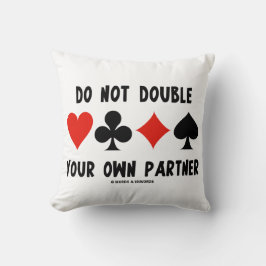 Do Not Double Your Own Partner Four Card Suits Kussen