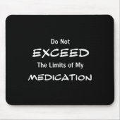 Do Not Exceed The Limits Of My Medication Funny No Muismat (Voorkant)