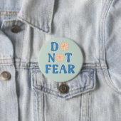 Do Not Fear Round Ronde Button 7,6 Cm (In situ)