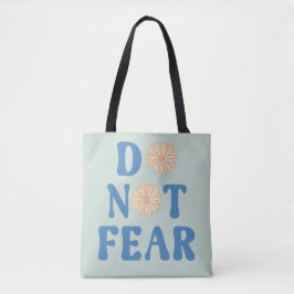Do Not Fear Tote Bag