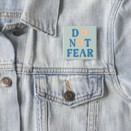 Do Not Fear Vierkante Button 5,1 Cm (In situ)