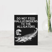 Do Not Feed Hallucinogens To The Alligators Funny  Kaart (Voorkant)