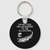 Do Not Feed Hallucinogens To The Alligators Funny  Sleutelhanger (Voorkant)