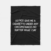 Do Not Give Me A Cigarette, Funny, Jokes, Sarcasti Fleece Deken (Voorkant)