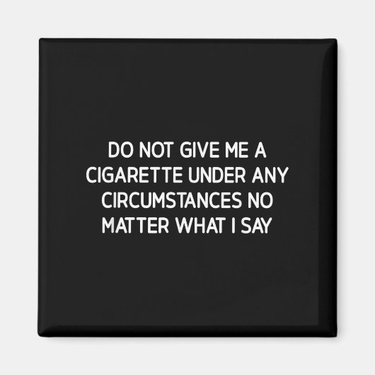 Do Not Give Me A Cigarette, Funny, Jokes, Sarcasti Magneet (Voorkant)